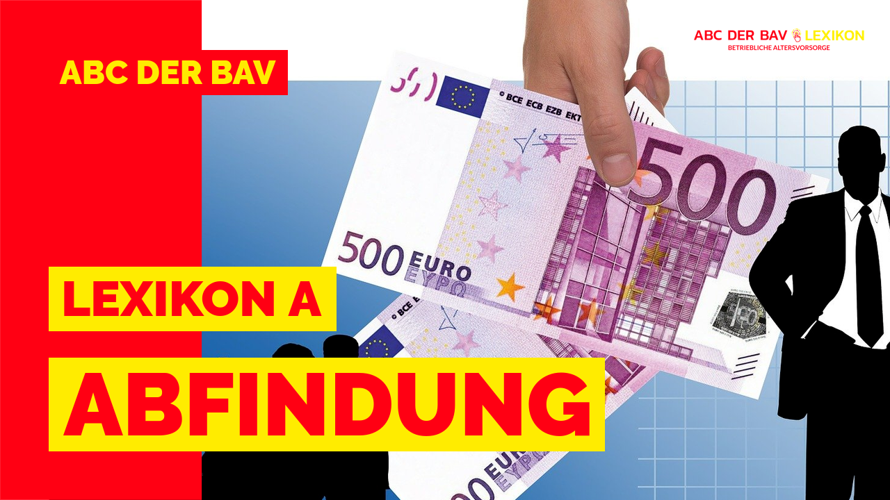 ABC DER BAV - A WIE ABFINDUNG