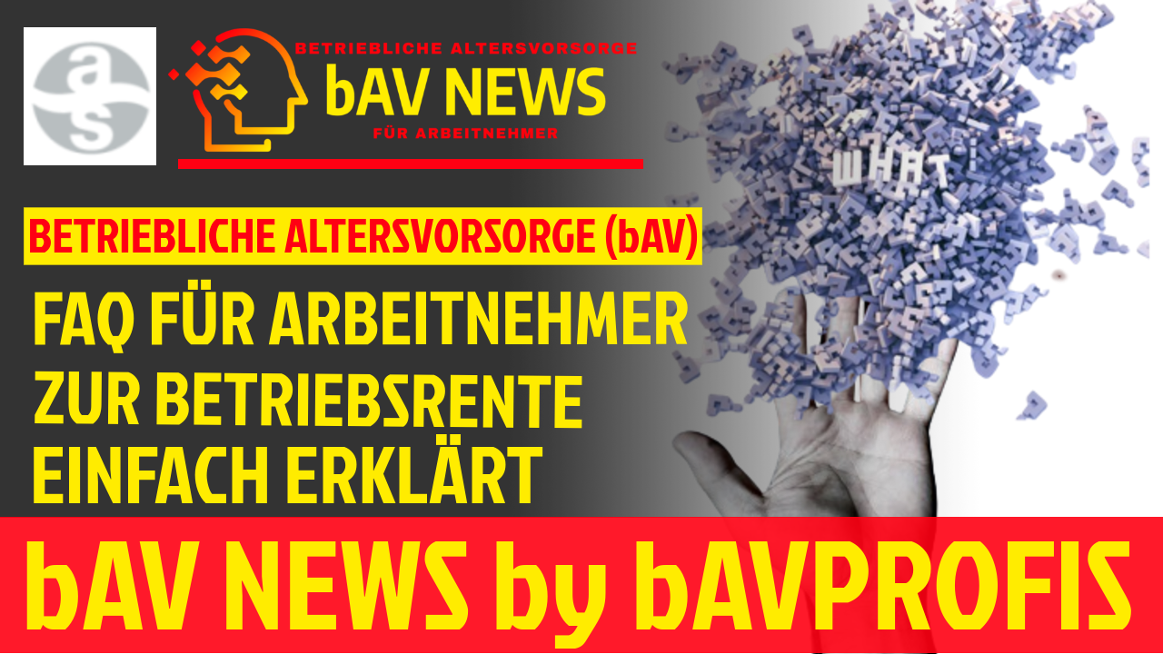 FAQ BAV | FRAGEN UND ANTWORTEN FÜR ARBEITNEHMER