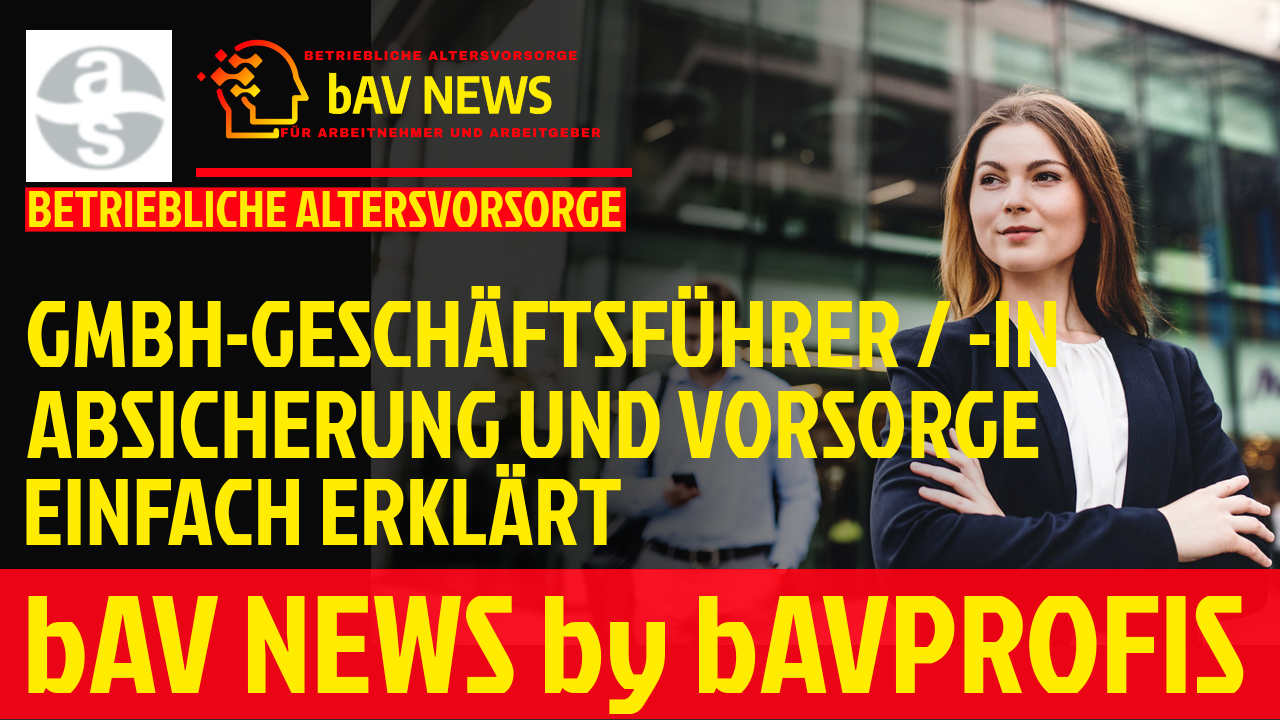 GMBH-GESCHÄFTSFÜHRER ABSICHERUNG & VORSORGE